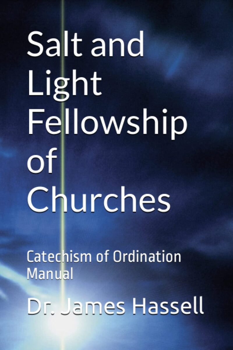 Salt and Light Fellowship of Churches: Catechism of Ordination Manual