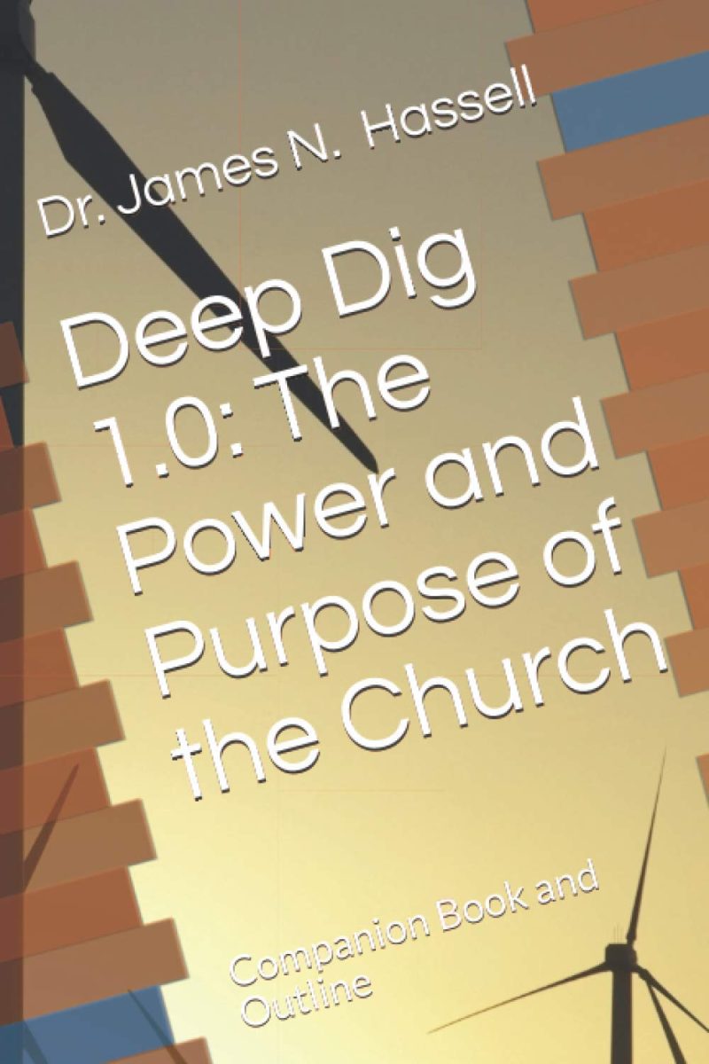 Deep Dig 1.0: The Power and Purpose of the Church: Companion book and outline (Deep Dig with Dr. James N. Hassell)
